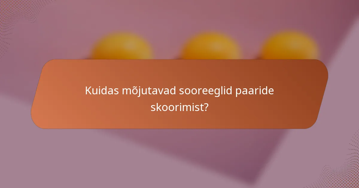 Kuidas mõjutavad sooreeglid paaride skoorimist?