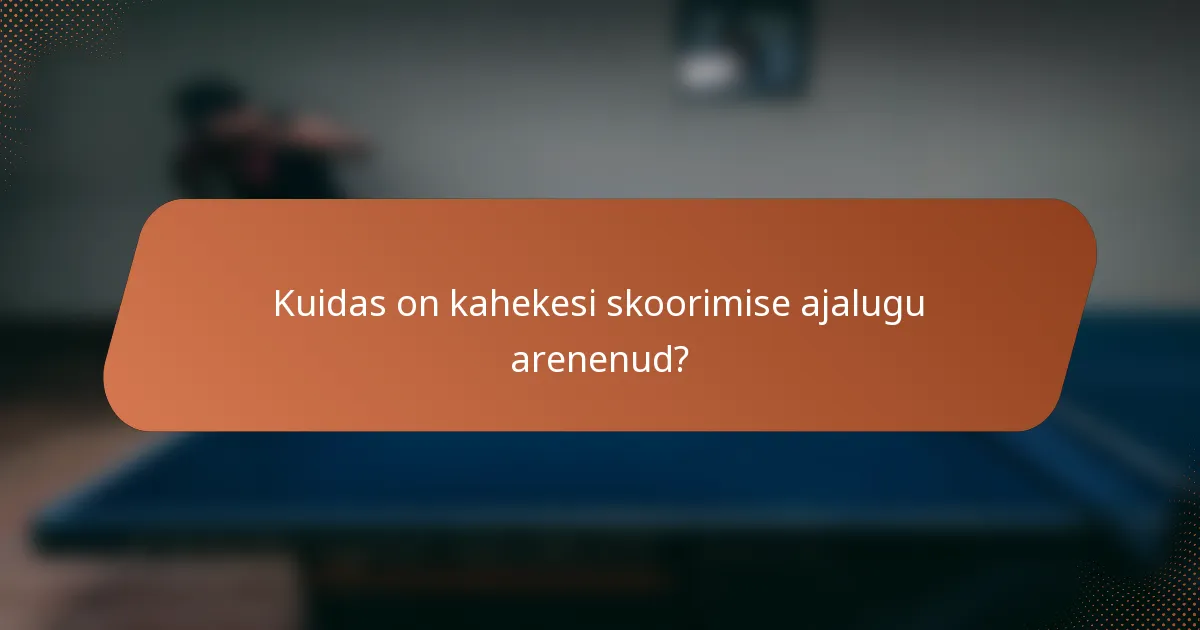 Kuidas on kahekesi skoorimise ajalugu arenenud?