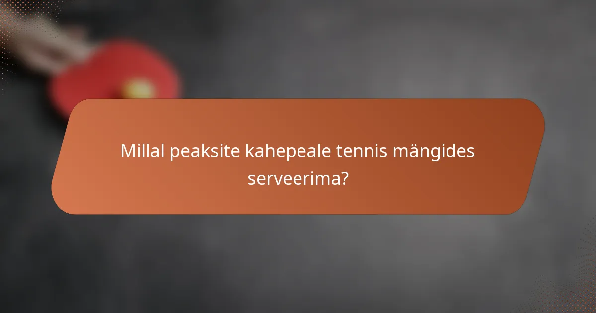 Millal peaksite kahepeale tennis mängides serveerima?