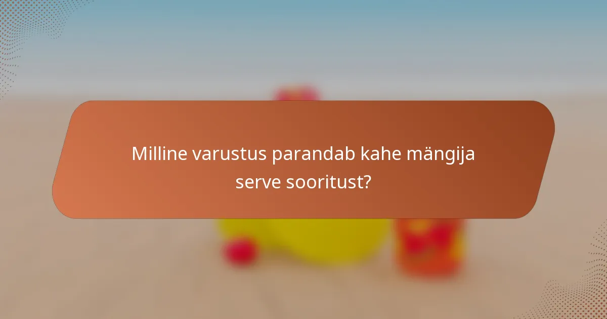 Milline varustus parandab kahe mängija serve sooritust?