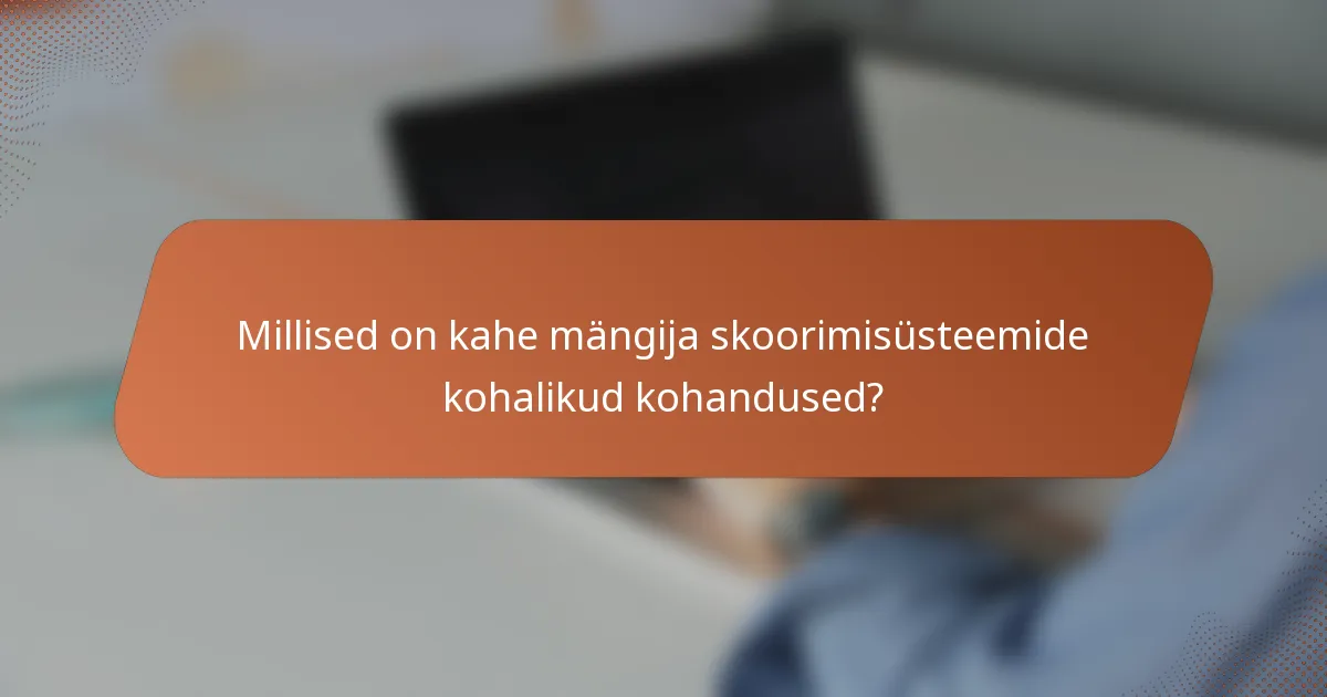 Millised on kahe mängija skoorimisüsteemide kohalikud kohandused?