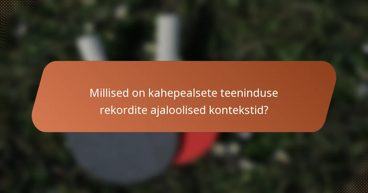 Millised on kahepealsete teeninduse rekordite ajaloolised kontekstid?