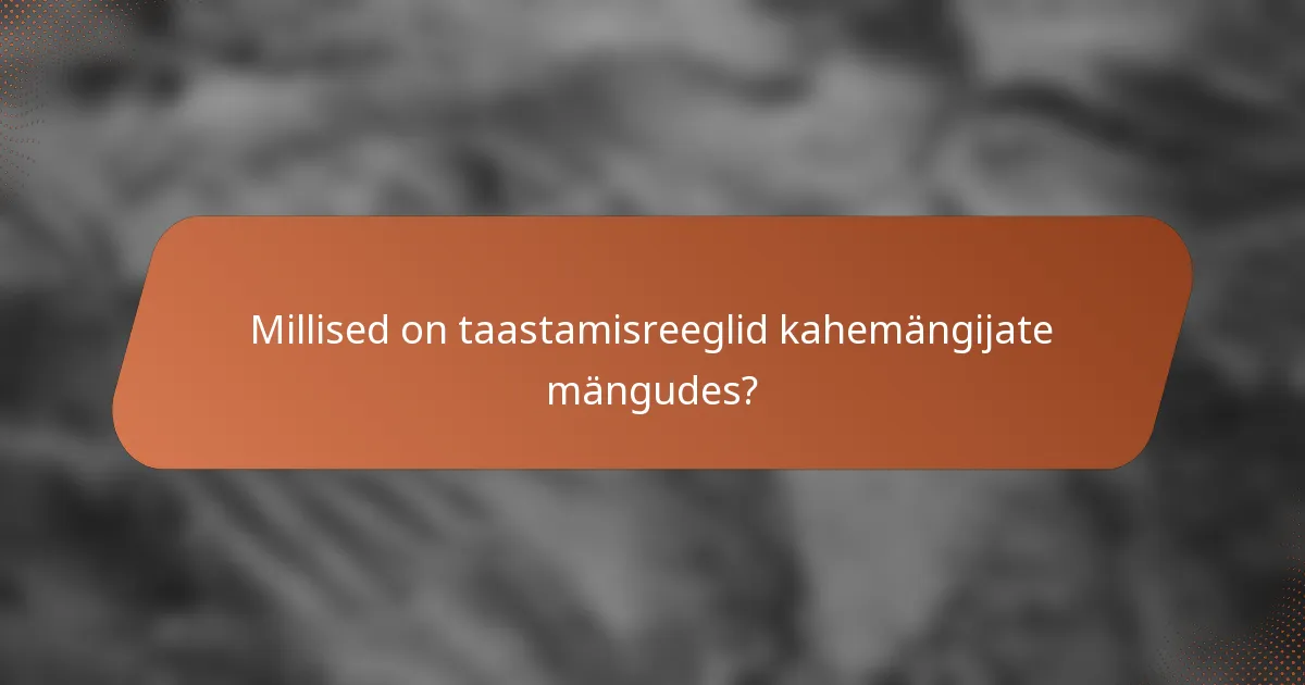 Millised on taastamisreeglid kahemängijate mängudes?