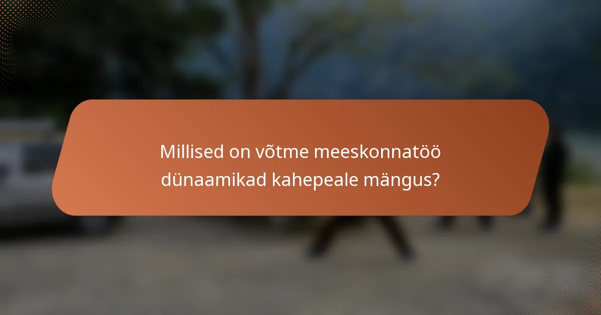 Millised on võtme meeskonnatöö dünaamikad kahepeale mängus?