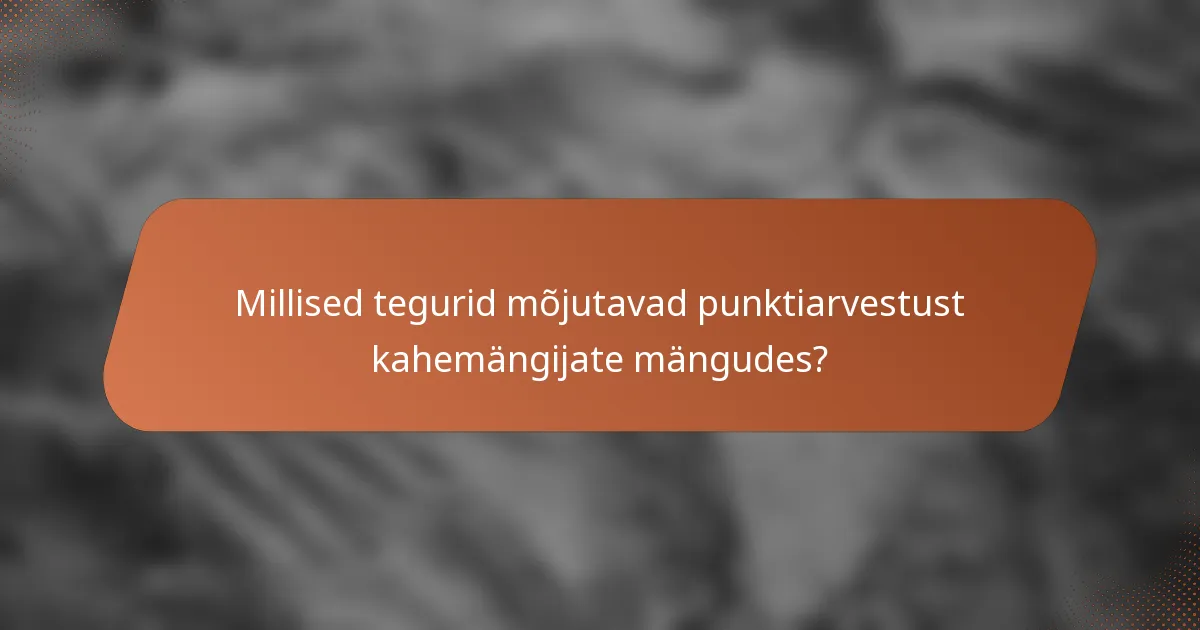 Millised tegurid mõjutavad punktiarvestust kahemängijate mängudes?