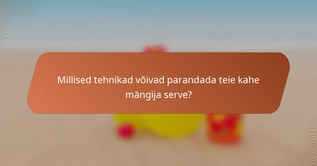 Millised tehnikad võivad parandada teie kahe mängija serve?